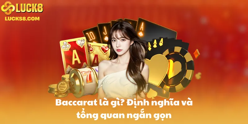 Baccarat là gì? Định nghĩa và tổng quan ngắn gọn